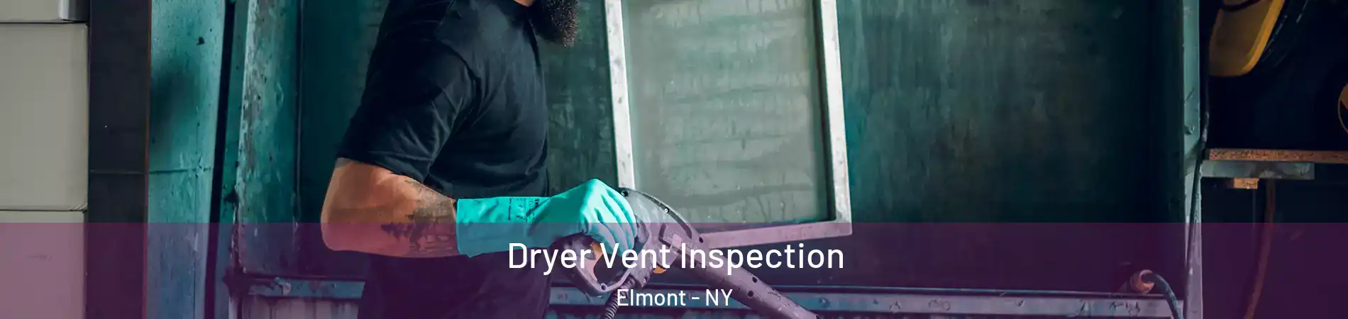  Dryer Vent Inspection Elmont - NY