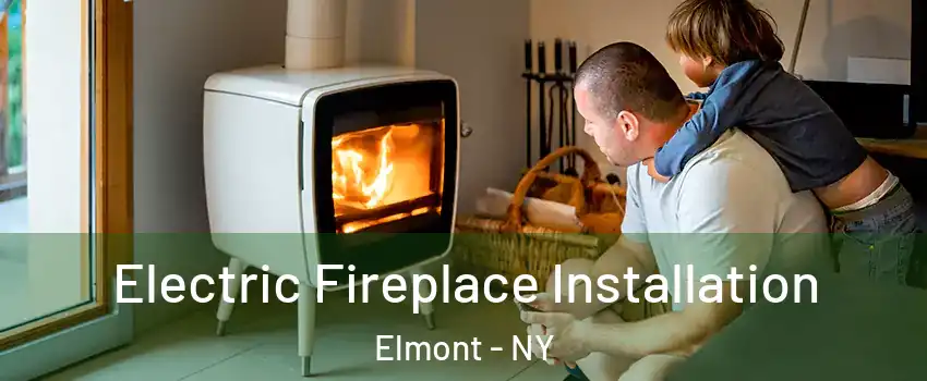  Electric Fireplace Installation Elmont - NY