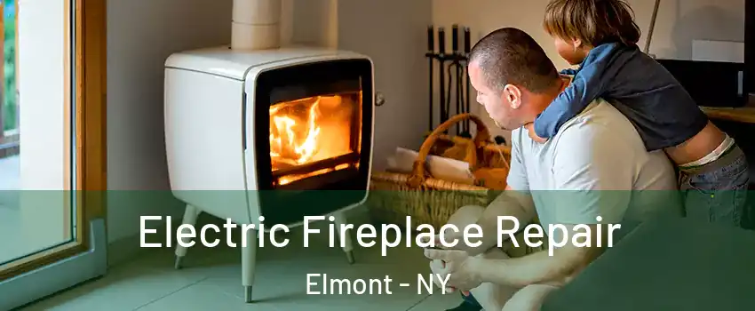 Electric Fireplace Repair Elmont - NY