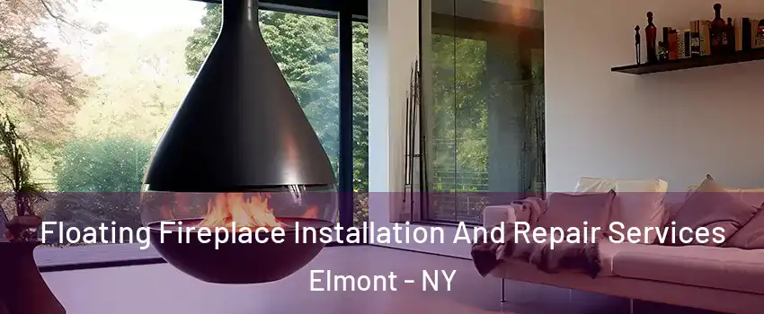 Floating Fireplace Installation And Repair Services Elmont - NY
