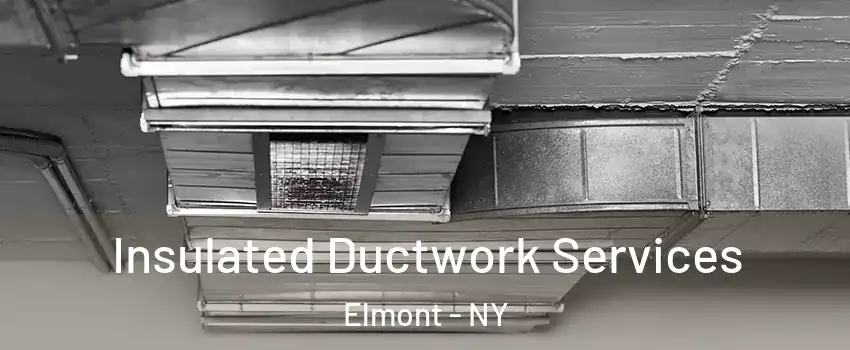  Insulated Ductwork Services Elmont - NY
