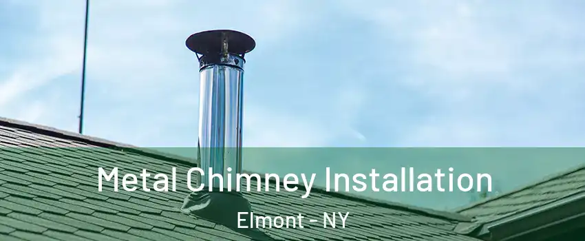  Metal Chimney Installation Elmont - NY
