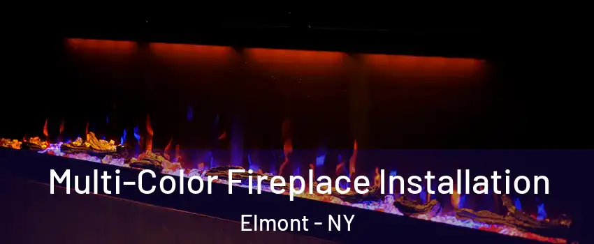  Multi-Color Fireplace Installation Elmont - NY