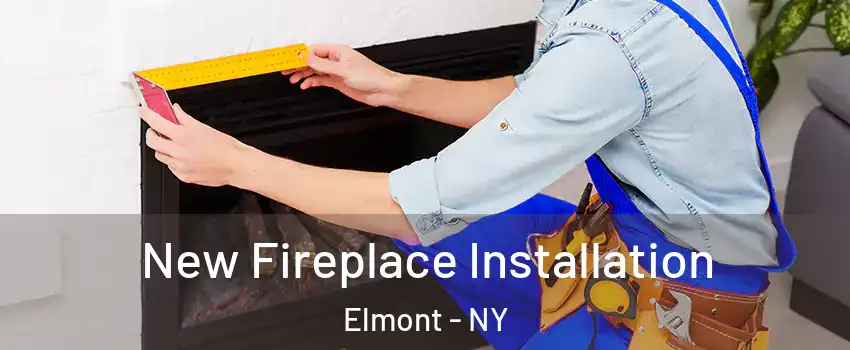  New Fireplace Installation Elmont - NY