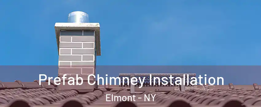  Prefab Chimney Installation Elmont - NY