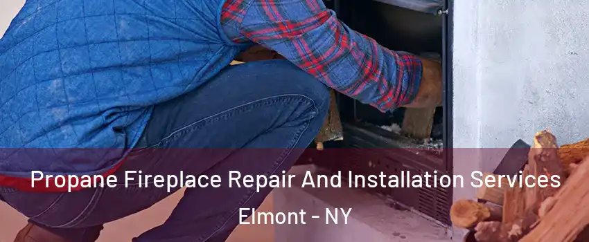  Propane Fireplace Repair And Installation Services Elmont - NY